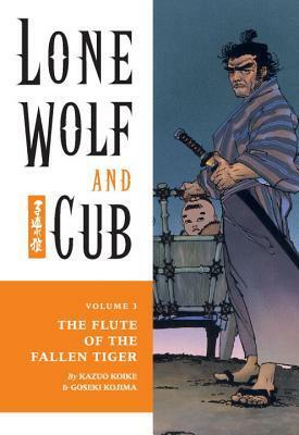 Lone Wolf and Cub Volume 3: The Flute of The Fallen Tiger by Goseki Kojima, Kazuo Koike