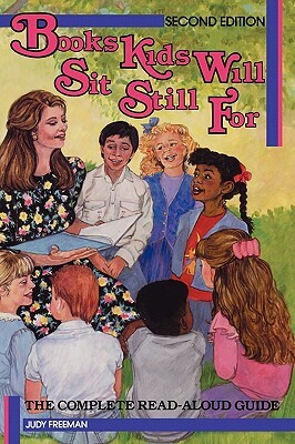 Books Kids Will Sit Still for: A Read-Aloud Guide, 2nd Edition by Judy Freeman