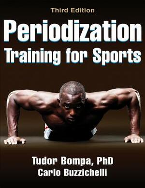 Periodization Training for Sports by Tudor Bompa, Tudor O. Bompa, Carlo Buzzichelli