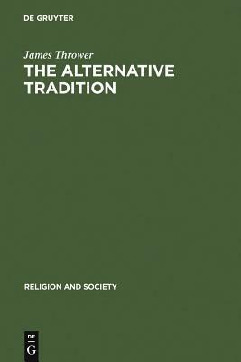 The Alternative Tradition by James Thrower