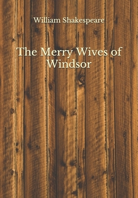 The Merry Wives of Windsor by William Shakespeare