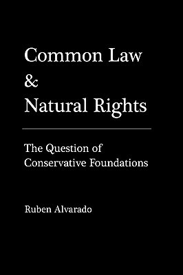 Common Law & Natural Rights by Ruben Alvarado