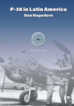 P-38 in Latin America by Dan Hagedorn