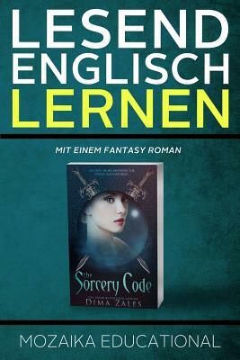 Englisch Lernen: Mit einem Fantasy Roman by Mozaika Educational, Dima Zales