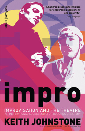 IMPRO IMPROVISATION AND THE THEATRE BY JOHNSTONE, KEITH(AUTHOR)PAPERBACK by Keith Johnstone