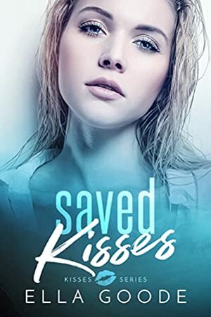 Saved Kisses by Ella Goode