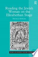 Reading the Jewish Woman on the Elizabethan Stage by Michelle Ephraim