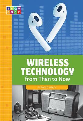 Wireless Technology from Then to Now by Rachel Grack