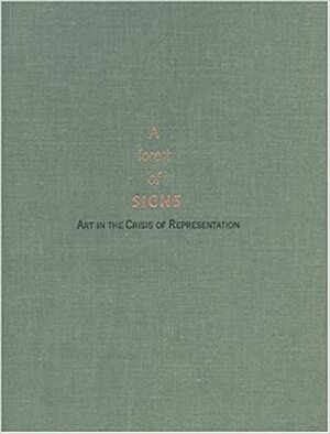Forest of Signs: Art in the Crisis of Representation by Mary Jane Jacob, Ann Goldstein