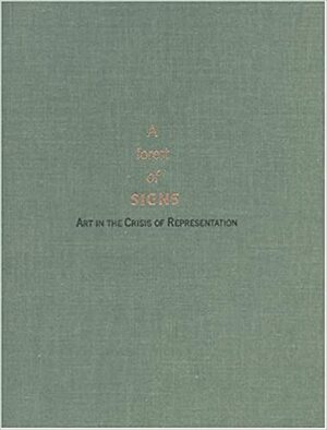 Forest of Signs: Art in the Crisis of Representation by Ann Goldstein, Mary Jane Jacob