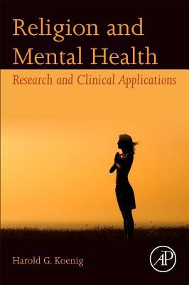 Religion and Mental Health: Research and Clinical Applications by Harold G. Koenig