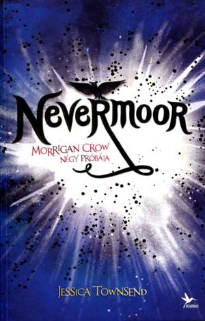 Nevermoor: Morrigan Crow négy próbája by Jessica Townsend