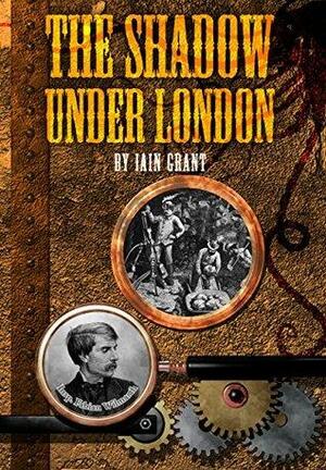 The Shadow Under London by Iain Grant