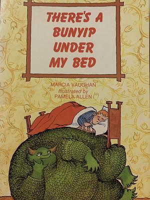 There's a Bunyip Under my Bed by Marcia Vaughan
