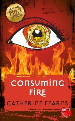 Consuming Fire by Catherine Fearns