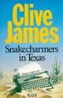 Snakecharmers in Texas by Clive James