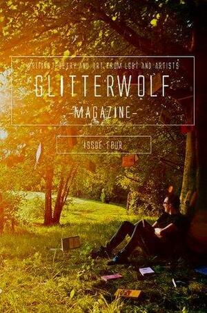 Glitterwolf: Issue 4 by Catherine Fitzpatrick, Bryan Borland, Steve Berman, Rhi Williams, Thom Vollans, Ed Kurtz, Jane Byers, Matt Cresswell, Reed Hearne