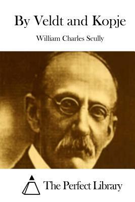 By Veldt and Kopje by William Charles Scully