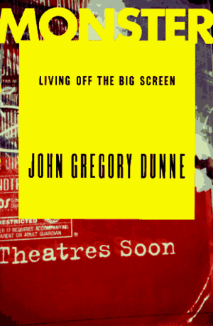 Monster by John Gregory Dunne