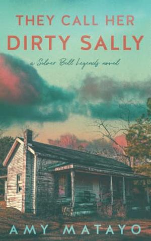 They Call Her Dirty Sally by Amy Matayo