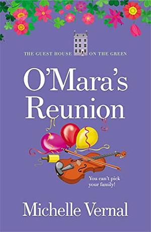 An O'Mara's Reunion The Guesthouse on the Green Series (Book 13): O'Mara family feel good fiction by Michelle Vernal