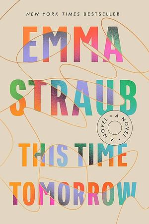 CLASSICS BOOKSTORE THIS TIME TOMORROW: A NOVEL (EMMA STRAUB): ILLUSTRATED by Emma Straub