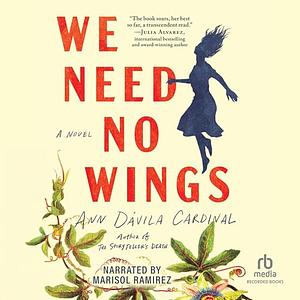 We Need No Wings by Ann Dávila Cardinal