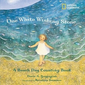 One White Wishing Stone: A Beach Day Counting Book by Doris K. Gayzagian, Kristina Swarner