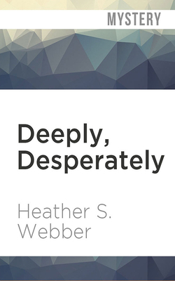 Deeply, Desperately by Heather S. Webber
