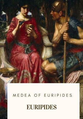 Medea of Euripides by Euripides