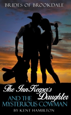 The InnKeeper's Daughter and the Mysterious Cowman by Kent Hamilton