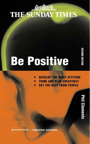Be Positive: A Guide for Managers by Phil Clements