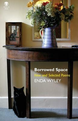 Borrowed Space: New and Selected Poems by Enda Wyley
