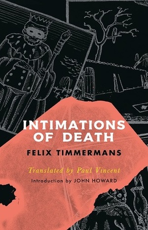 Intimations of Death by Felix Timmermans, Paul Vincent, John Howard