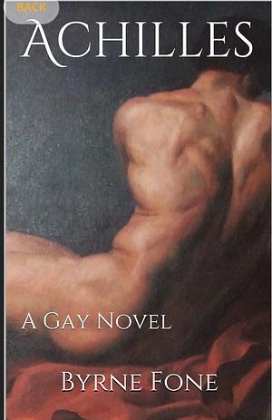 ACHILLES: A Gay Love Story by Byrne R.S. Fone