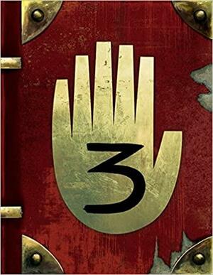 Gravity Falls: Journal 3 Special Edition by Alex Hirsch
