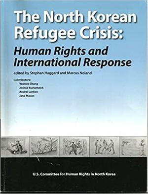 The North Korean Refugee Crisis: Human Rights And International Responses by Stephan Haggard