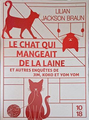 Le chat qui mangeait de la laine by Lilian Jackson Braun