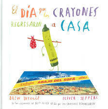 El día que los crayones regresaron a casa by Susana Figueroa, Oliver Jeffers, Drew Daywalt