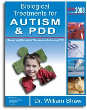 Biological Treatments for Autism and PDD by William Shaw, Karyn Seroussi, Lisa Lewis, Bernard Rimland, Pamela Scott, Bruce Semon