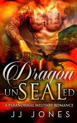 Dragon UnSEALed by Jj Jones