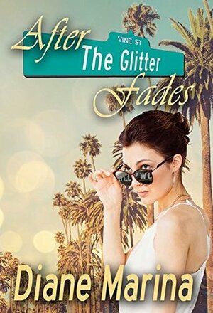 After The Glitter Fades by Diane Marina