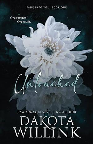 Untouched (Fade Into You Book 1) by Dakota Willick