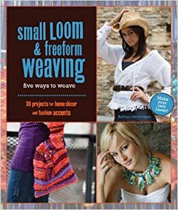 Small Loom & Freeform Weaving: Five Ways to Weave by Barbara Matthiessen