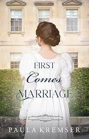 First Comes Marriage by Paula Kremser