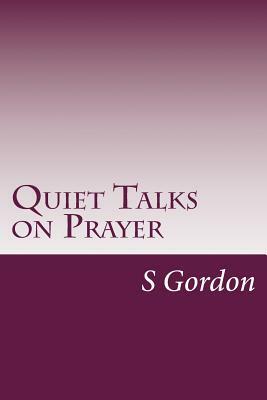 Quiet Talks on Prayer by S. D. Gordon