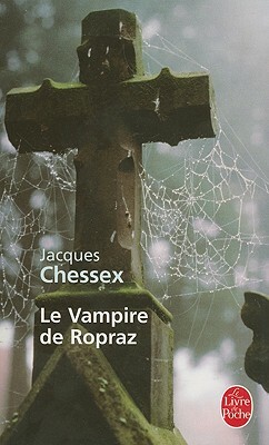 Le Vampire de Ropraz by Jacques Chessex