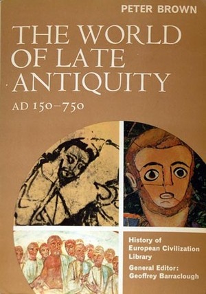 The World of Late Antiquity, AD 150-750 by Peter R.L. Brown