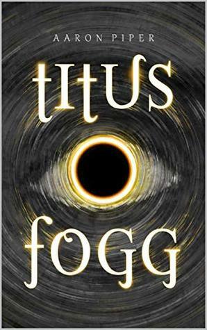 Titus Fogg (The Wyrd Book 1) by Aaron Piper