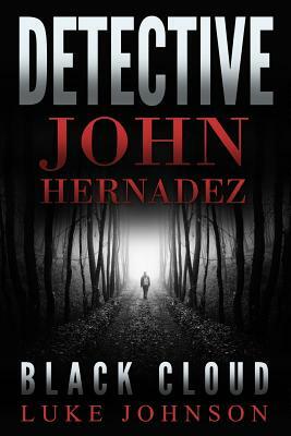 Detective John Hernadez: Black Cloud by Luke Johnson